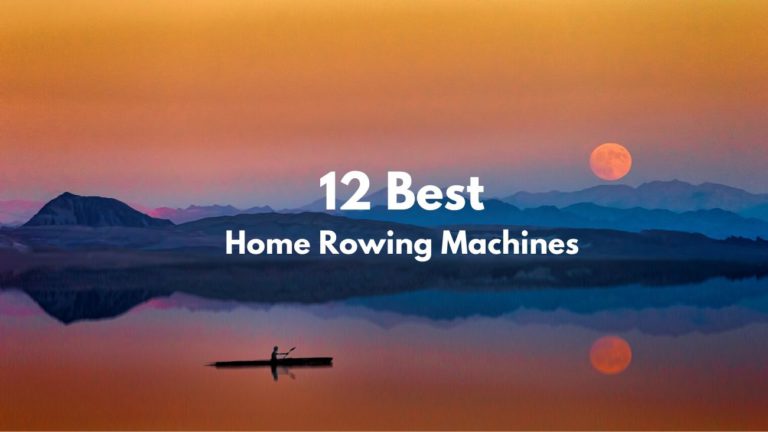 The Best Home Rowing Machines (Top Models To Consider)
