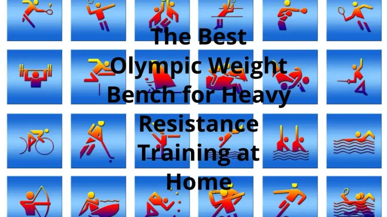 The Best Olympic Weight Bench for Heavy Resistance Training at Home